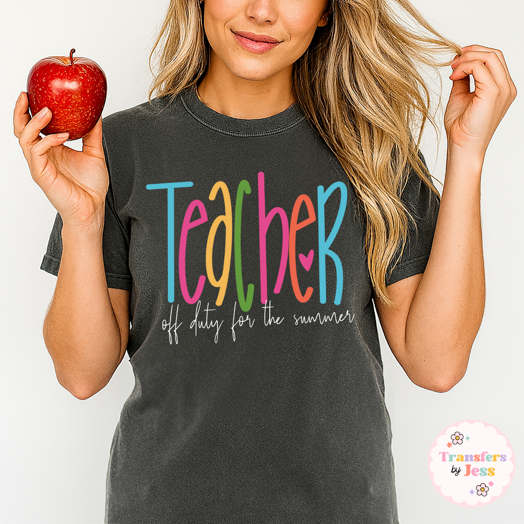 Teacher Off Duty For The Summer Tee