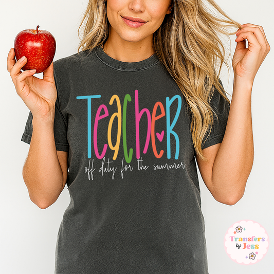 Teacher Off Duty For The Summer Tee