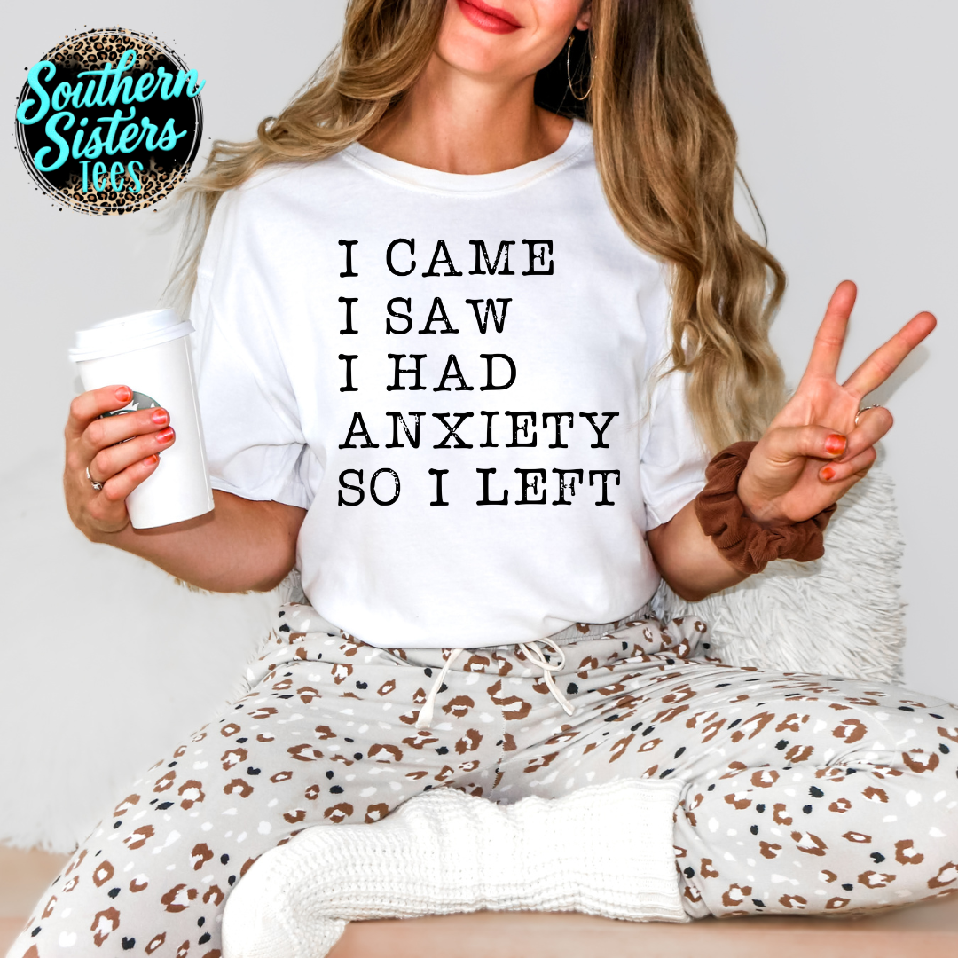 I Had Anxiety So I Left Tee Shirt