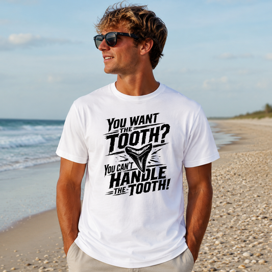 You can't handle the tooth!
