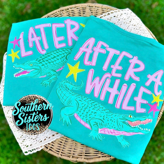 Later Gator After While Crocodile Graphic Tee